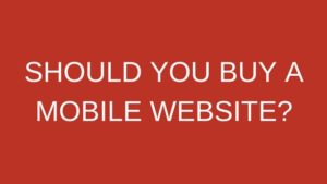 SHOULD YOU BUY A MOBILE WEBSITE-