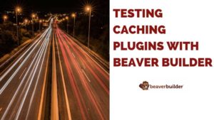 Beaver-Builder-Cache-Test-Featured