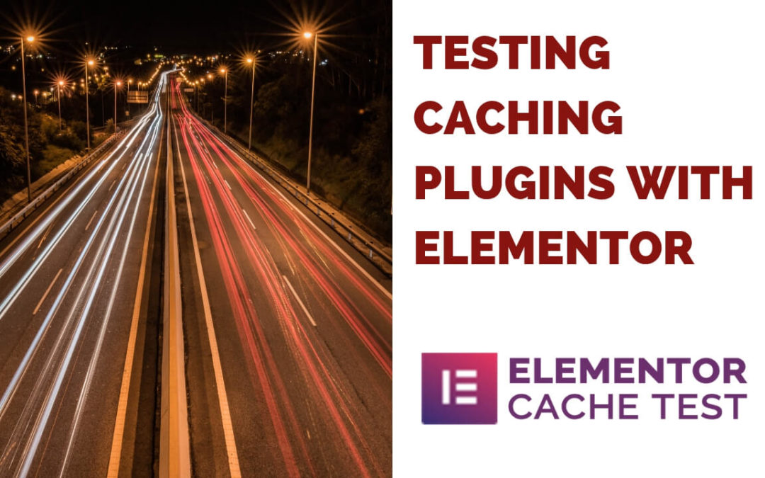 Testing caching plugins with Elementor